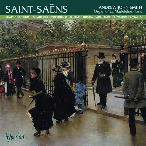 Saint-Saëns: Organ Music, Vol. 3 – La Madeleine, Paris Andrew-John Smith