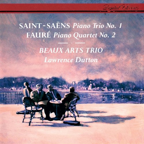 Saint-Saëns: Piano Trio No. 1 / Fauré: Piano Quartet No. 2 Beaux Arts Trio, Lawrence Dutton