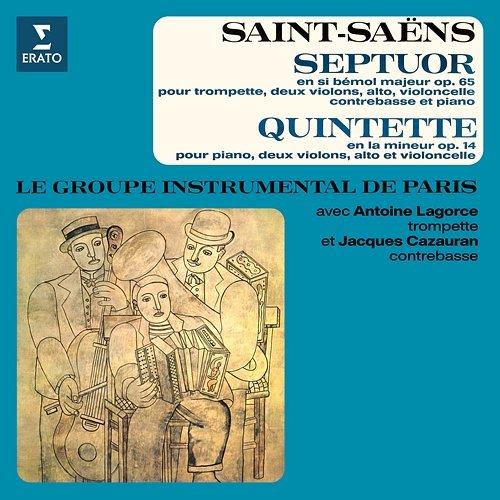 Saint-Saëns: Septuor, Op. 65 & Quintette pour piano et cordes, Op. 14 Groupe Instrumental de Paris