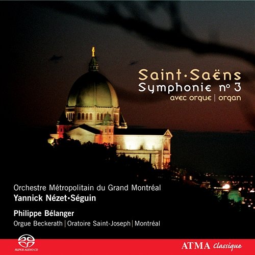 Saint-Saëns: Symphony No. 3 Orchestre Métropolitain, Yannick Nézet-Séguin, Philippe Bélanger
