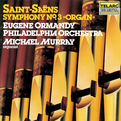 Saint-Saens: Symphony No. 3 in C Minor, Op. 78 "Organ" Michael Murray, Eugene Ormandy, The Philadelphia Orchestra