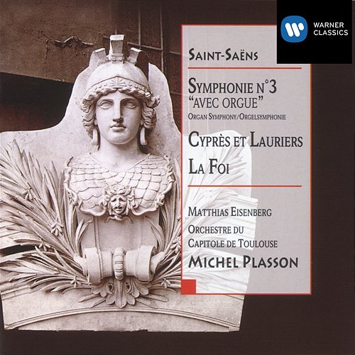 Saint-Saëns: Symphony No. 3 "Organ Symphony" & Cyprès et lauriers Matthias Eisenberg, Orchestre du Capitole de Toulouse & Michel Plasson