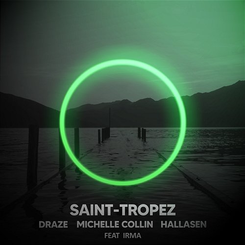 Saint Tropez Draze, Michelle Collin, Hallasen feat. Irma