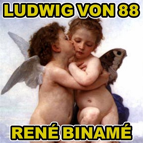 Saint-Valentin Ludwig Von 88, René Binamé