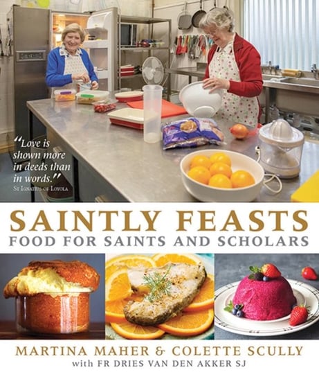Saintly Feasts: Food for Saints and Scholars Martina Maher