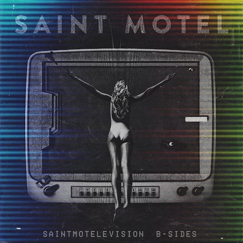 saintmotelevision B-sides Saint Motel