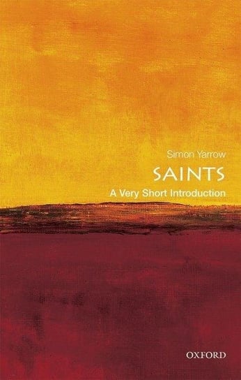 Saints: A Very Short Introduction Yarrow Simon