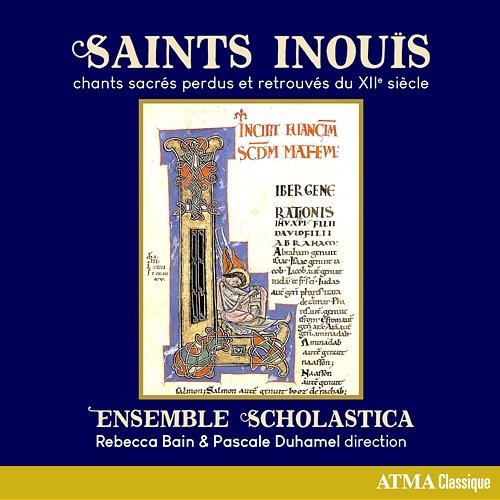 Saints inouïs Ensemble Scholastica, Pascale Duhamel, Rebecca Bain