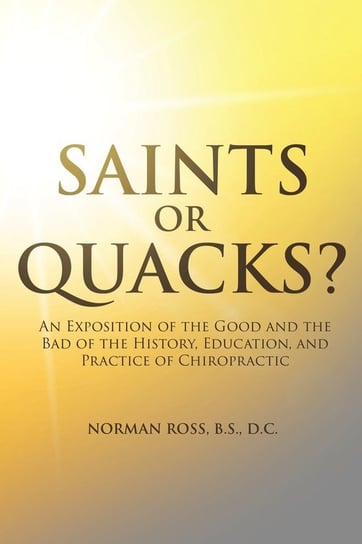 Saints or Quacks? B.S. D.C. Norman Ross