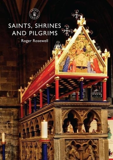 Saints, Shrines and Pilgrims Rosewell Roger