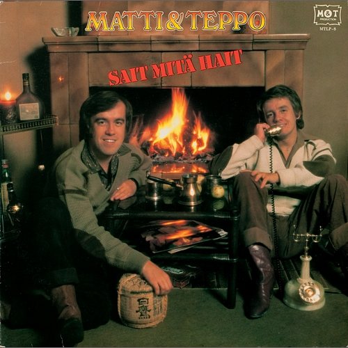 Sait mitä hait Matti ja Teppo