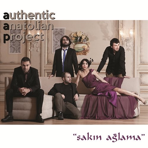 Sakın Ağlama Authentic Anatolian Project
