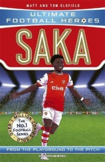 Saka (Ultimate Football Heroes - The No.1 football series): Collect them all! Opracowanie zbiorowe