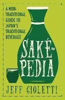 Sakepedia: A Non-Traditional Guide to Japanas Traditional Beverage Cioletti Jeff
