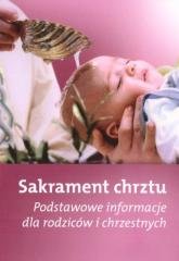 Sakrament chrztu - Podstawowe informacje dla.. Opracowanie zbiorowe