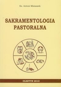 Sakramentologia pastoralna Misiaczek Antoni