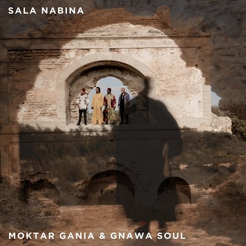 Sala Nabina Moktar Gania & Gnawa Soul