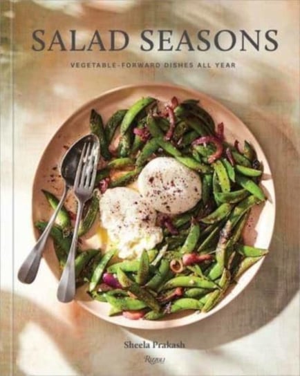 Salad Seasons: Vegetable-Forward Dishes All Year Rizzoli International Publications