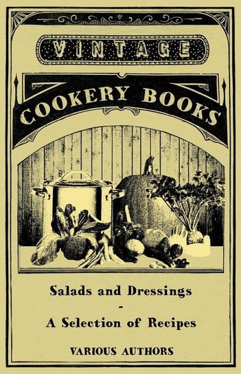Salads and Dressings - A Selection of Recipes Various