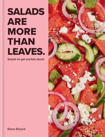 Salads are More Than Leaves Elena Silcock