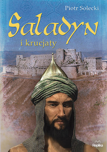 Saladyn i krucjaty Solecki Piotr
