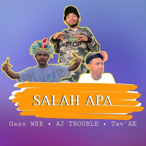 Salah Apa Gass WRB feat. AJ Trouble, Tav'AK
