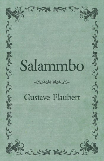 Salammbo Of Gustave Flaubert (1885) Flaubert Gustave