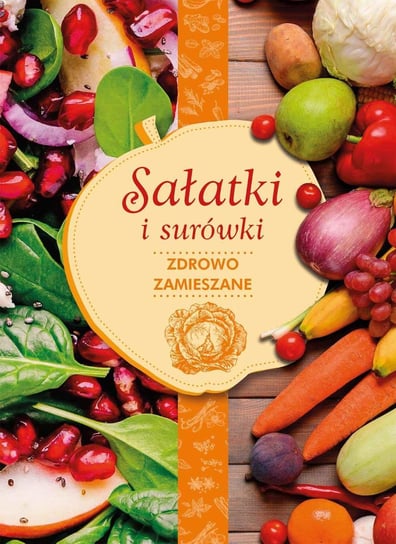 Sałatki i surówki. Zdrowe zamieszanie - ebook PDF Czarkowska Iwona, Orzechowska-Zeidler Iwona