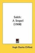 Saleh: A Sequel (1908) Clifford Hugh Charles