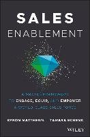 Sales Enablement: A Master Framework to Engage, Equip, and Empower a World-Class Sales Force Matthews Byron, Schenk Tamara