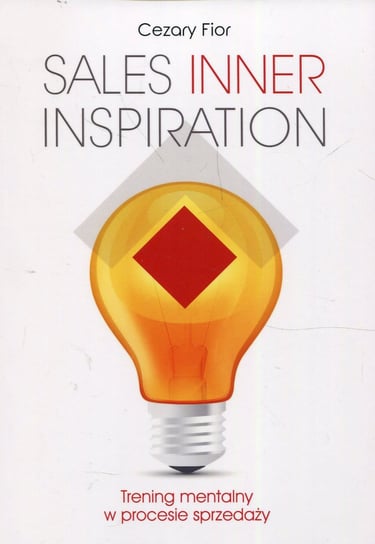 Sales Inner Inspiration. Trening mentalny w procesie sprzedaży Fior Cezary