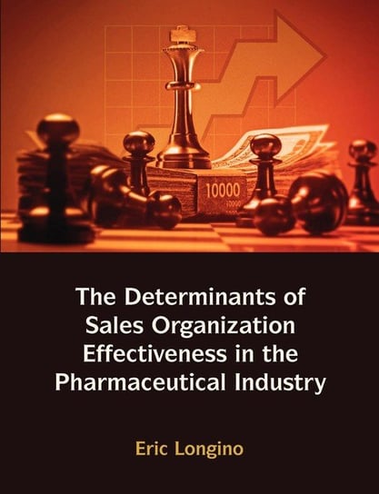 Sales Management Control, Territory Design, Sales Force Performance, and Sales Organizational Effectiveness in the Pharmaceutical Industry Longino Eric