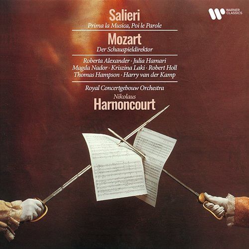 Salieri: Prima la musica, poi le parole - Mozart: Der Schauspieldirektor, K. 486 Nikolaus Harnoncourt feat. Antonio Salieri, Wolfgang Amadeus Mozart