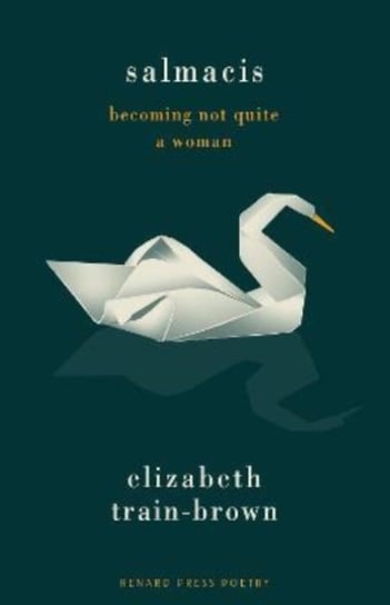 Salmacis: Becoming Not Quite a Woman Elizabeth Train-Brown