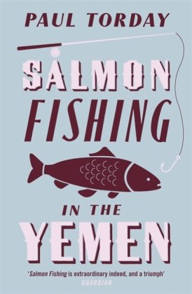 Salmon Fishing in the Yemen Torday Paul