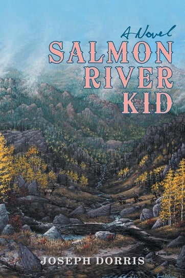 Salmon River Kid Dorris Joseph