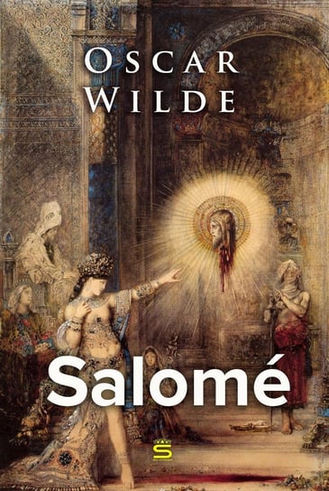 Salome: A Tragedy in One Act Wilde Oscar