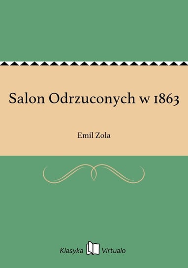 Salon Odrzuconych w 1863 Zola Emil