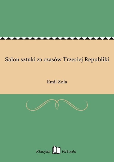 Salon sztuki za czasów Trzeciej Republiki Zola Emil
