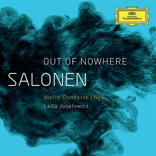 Salonen: "Out Of Nowhere" - Violin Concerto; Nyx Leila Josefowicz, Finnish Radio Symphony Orchestra, Esa-Pekka Salonen