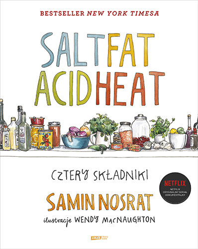 Salt Fat Acid Heat. Cztery składniki Nosrat Samin