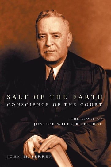 Salt of the Earth, Conscience of the Court Ferren John M.