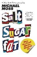 Salt Sugar Fat: How the Food Giants Hooked Us Moss Michael