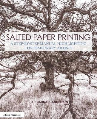 Salted Paper Printing: A Step-by-Step Manual Highlighting Contemporary Artists Opracowanie zbiorowe