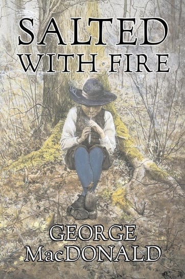 Salted with Fire by George Macdonald, Fiction, Classics, Action & Adventure Macdonald George