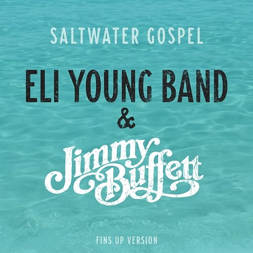 Saltwater Gospel Eli Young Band, Jimmy Buffett