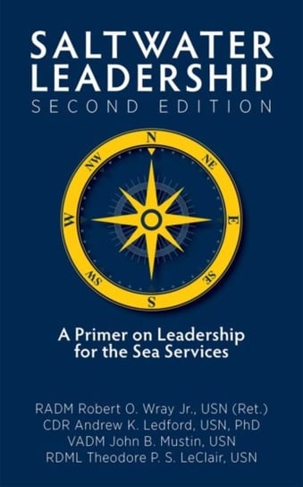 Saltwater Leadership: A Primer on Leadership for the Junior Sea-Service Officer Opracowanie zbiorowe