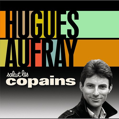 Salut Les Copains Hugues Aufray