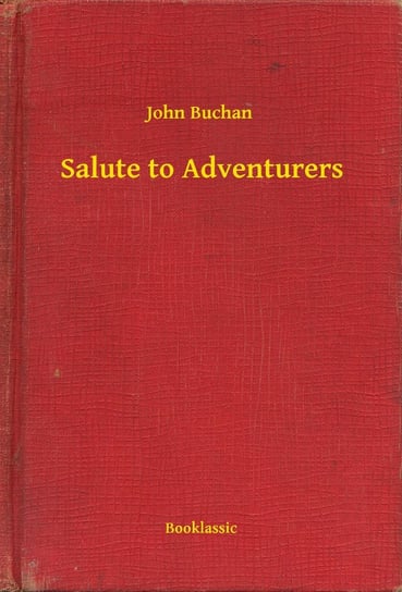 Salute to Adventurers John Buchan