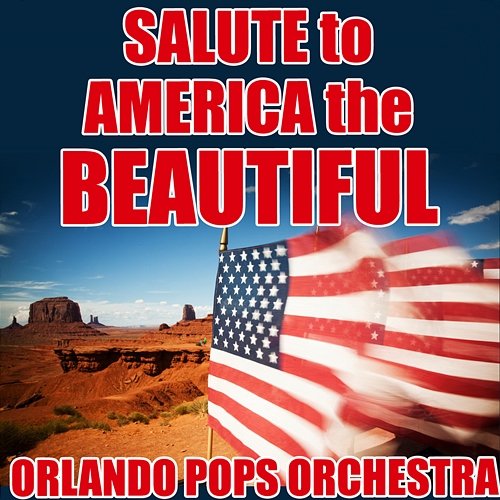 Salute to America the Beautiful Orlando Pops Orchestra